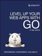 Level Up Your Web Apps with Go 9780992461294 Mal Curtis, Livres, Verzenden, Mal Curtis