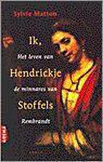 Ik, Hendrickje Stoffels 9789069743431 Sylvia Matton, Verzenden, Gelezen, Sylvia Matton