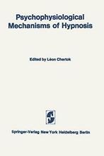 Psychophysiological Mechanisms of Hypnosis: An . Chertok,, Zo goed als nieuw, Verzenden, Chertok, Leon