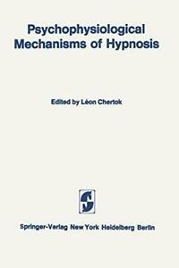 Psychophysiological Mechanisms of Hypnosis: An . Chertok,, Livres, Livres Autre, Envoi
