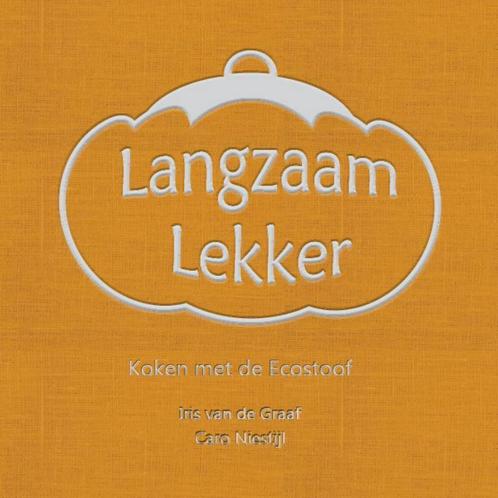 Langzaam Lekker 9789463453219 Iris van de Graaf, Boeken, Kookboeken, Zo goed als nieuw, Verzenden
