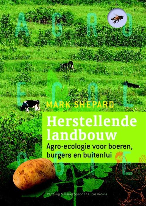 Herstellende landbouw 9789062245338 Mark Shepard, Boeken, Wetenschap, Gelezen, Verzenden