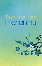 Hier en nu 9789045311715 Thich Nhat Hanh, Boeken, Verzenden, Zo goed als nieuw, Thich Nhat Hanh