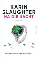 Na die nacht 9789402712865 Karin Slaughter, Boeken, Verzenden, Zo goed als nieuw, Karin Slaughter