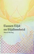 Tussen tijd en tijdloosheid 9789464610680 Marcel Messing, Boeken, Verzenden, Zo goed als nieuw, Marcel Messing