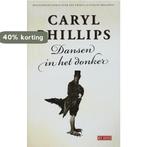 Dansen In Het Donker 9789044508710 C. Phillips, Boeken, Verzenden, Zo goed als nieuw, C. Phillips