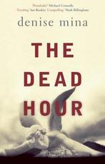 The Dead Hour 9780553815603, Verzenden, Denise Mina