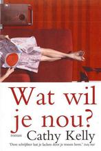 Wat Wil Je Nou 9789044327083 Cathy Kelly, Verzenden, Gelezen, Cathy Kelly