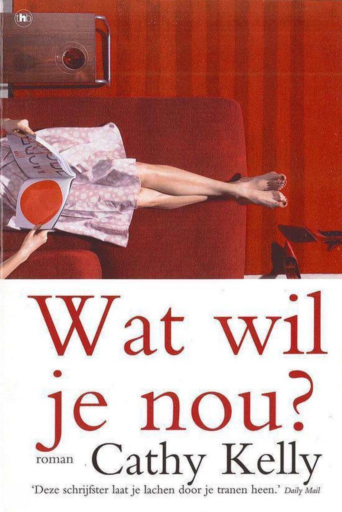 Wat Wil Je Nou 9789044327083 Cathy Kelly, Boeken, Literatuur, Gelezen, Verzenden