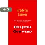 Hoe Jezus God Werd 9789079001262 Frédéric Lenoir, Boeken, Verzenden, Gelezen, Frédéric Lenoir