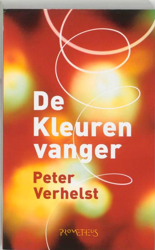 De kleurenvanger 9789044604085 Peter Verhelst, Boeken, Romans, Gelezen, Verzenden