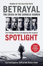 Betrayal The Crisis In The Catholic Chur 9781781257432, Verzenden, Gelezen, The Investigative Staff of the Boston Globe
