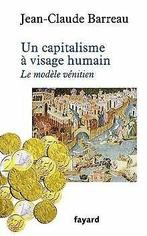 Un capitalisme à visage humain: Le modèle vénitien  B..., Barreau, Jean-Claude, Verzenden