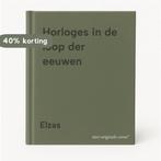 Horloges in de loop der eeuwen 9789072540287 Elzas, Boeken, Verzenden, Gelezen, Elzas