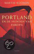 Portland En De Honden Van Europa 9789026117855, Martin Koomen, Verzenden