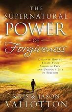 The Supernatural Power of Forgiveness 9780830757374, Jason Vallotton, Kris Vallotton, Verzenden