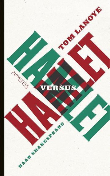 Hamlet versus Hamlet 9789044624786 Tom Lanoye, Verzenden, Tom Lanoye