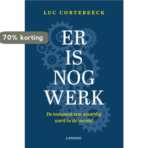 Er is nog werk 9789401460323 Luc Cortebeeck, Boeken, Politiek en Maatschappij, Zo goed als nieuw, Verzenden