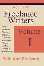 Advice to Freelance Writers: Insider Secrets to. Erickson,, Erickson, Beth Ann, Verzenden