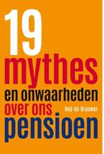 19 mythes en onwaarheden over ons pensioen 9789492199874, Zo goed als nieuw, Verzenden, Rob de Brouwer, N.v.t.