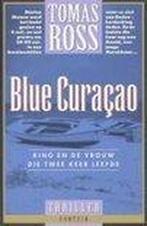 Blue Curaçao 9789026117176 Tomas Ross, Boeken, Verzenden, Gelezen, Tomas Ross