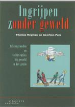 Ingrijpen Zonder Geweld 9789062830879 Th. Heyman, Verzenden, Gelezen, Th. Heyman