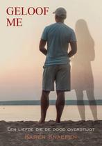 Geloof me 9789492887221 Karen Knaepen, Verzenden, Karen Knaepen