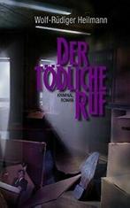 Der todliche Ruf:Kriminalroman. Heilmann, Wolf-Rudiger, Zo goed als nieuw, Verzenden, Heilmann, Wolf-Rudiger