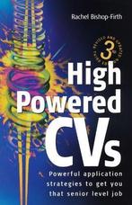 High Powered CVs: 3rd edition: Powerful Application, Verzenden, Gelezen, Rachel Bishop-Firth