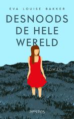 Desnoods de hele wereld 9789044638875 Eva Louise Bakker, Boeken, Verzenden, Zo goed als nieuw, Eva Louise Bakker