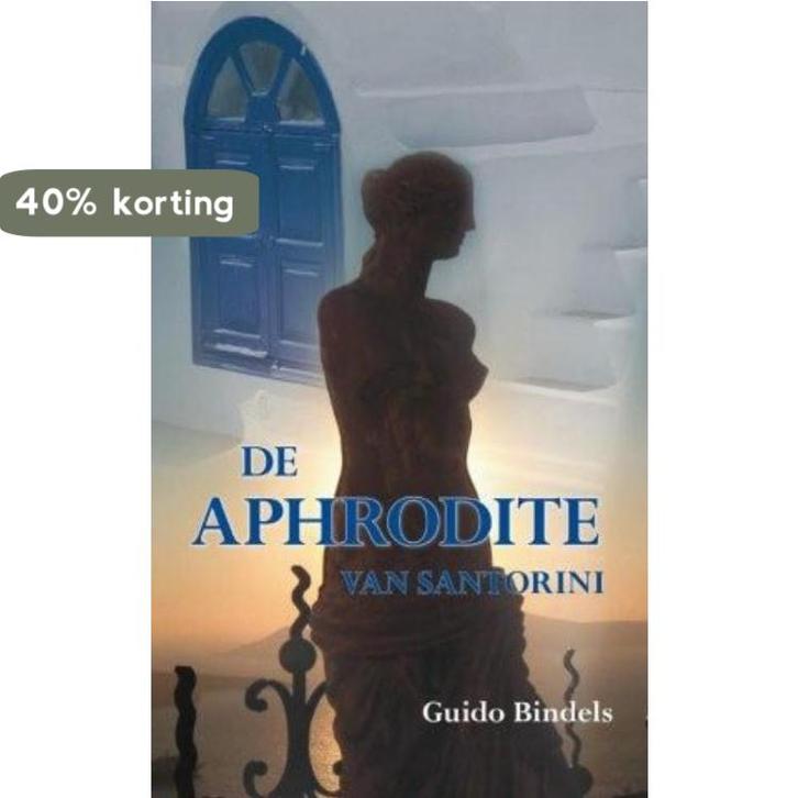 De Aphrodite van Santorini 9789089541130 Guido Bindels, Boeken, Literatuur, Gelezen, Verzenden