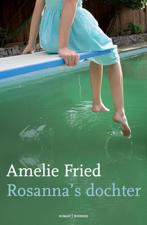ROSANNAS DOCHTER 9789022548455 Amelie Fried, Boeken, Verzenden, Gelezen, Amelie Fried