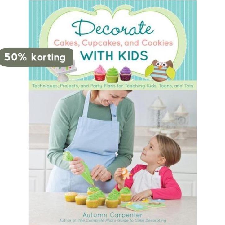 Decorate Cakes, Cupcakes, And Cookies With Kids, Livres, Langue | Anglais, Envoi