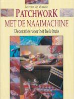 Patchwork. met de naaimachine 9789038406107, Piet van de Vrande, Verzenden