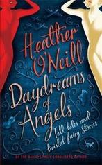 Daydreams of angels by Heather ONeill (Hardback), Heather O'neill, Verzenden