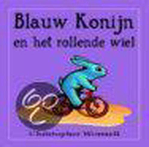 Blauw Konijn En Het Rollende Wiel 9789025734091, Livres, Livres pour enfants | 4 ans et plus, Envoi