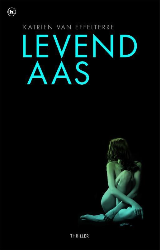 Levend aas 9789044348569 Katrien van Effelterre, Boeken, Thrillers, Gelezen, Verzenden