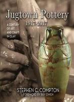 Jugtown Pottery 1917-2017: A Century of Art & Craft in Clay., Stephen C. Compton, Ray Owen, Zo goed als nieuw, Verzenden