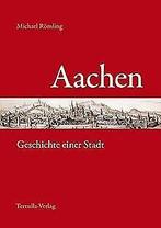 Aachen - Geschichte einer Stadt  Michael Romling  Book, Michael Romling, Verzenden