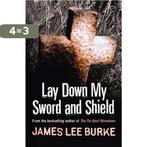 Lay Down My Sword and Shield 9780752842691 James Lee Burke, Boeken, Verzenden, Zo goed als nieuw, James Lee Burke