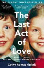 Last Act Of Love 9781447286394 Cathy Rentzenbrink, Boeken, Verzenden, Gelezen, Cathy Rentzenbrink