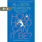 How Hard Can It Be? 9780008150532 Allison Pearson, Boeken, Verzenden, Gelezen, Allison Pearson