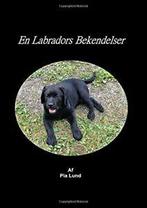 En Labradors Bekendelser.by Lund, Pia New   .=, Lund, Pia, Zo goed als nieuw, Verzenden