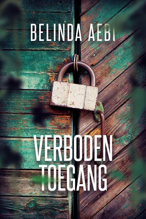 Verboden toegang 9789464661439 Belinda Aebi, Boeken, Overige Boeken, Zo goed als nieuw, Verzenden