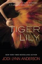 Tiger Lily 9781408330449 Jodi Lynn Anderson, Verzenden, Jodi Lynn Anderson