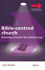 Bible Centred Church: Running a church the biblical way, John Temple, Verzenden