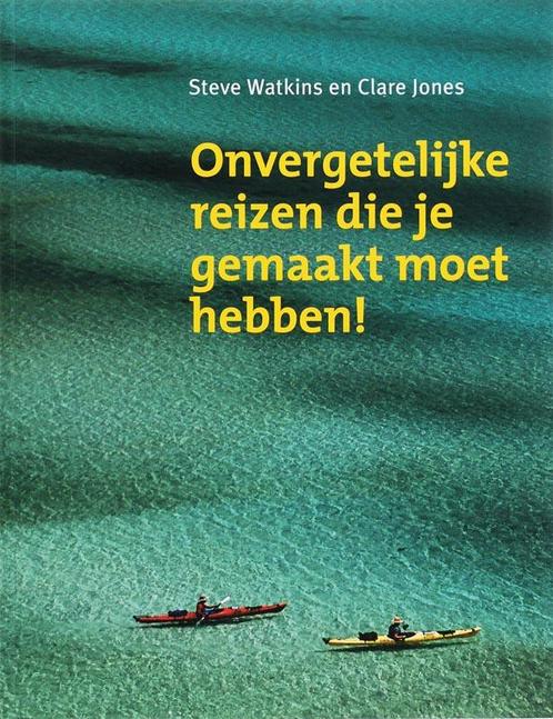 Onvergetelijke Reizen Die Je Gemaakt Moet Hebben !, Boeken, Reisgidsen, Zo goed als nieuw, Verzenden
