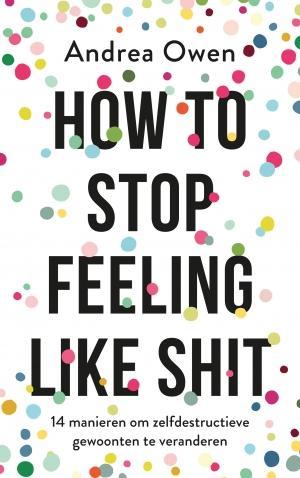 How to stop feeling like shit 9789021570082 Andrea Owen, Livres, Psychologie, Envoi