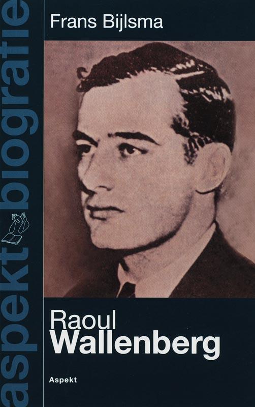 Raoul Wallenberg / Aspect biografie 9789059113428 F. Bijlsma, Livres, Histoire mondiale, Envoi