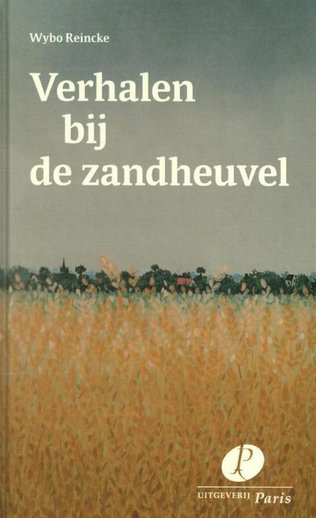 Verhalen bij de zandheuvel 9789462510609 Wybo Reincke, Boeken, Wetenschap, Zo goed als nieuw, Verzenden